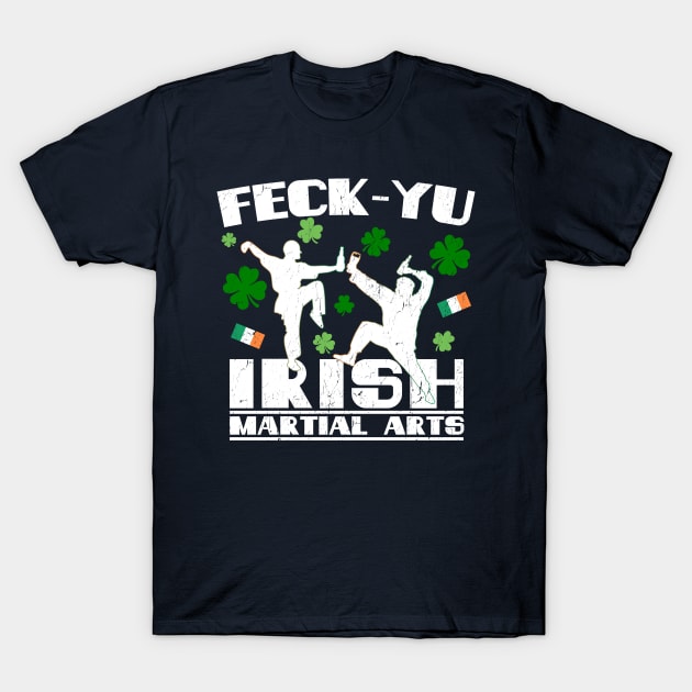 FECK-YU Irish Martial Arts T-Shirt by k85tees
